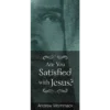 Are You Satisfied with Jesus? - Booklet