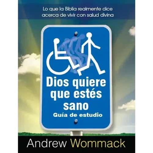 Dios quiere que estés sano - God Wants You Well - Study Guide (Spanish)