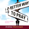 A Better Way to Pray