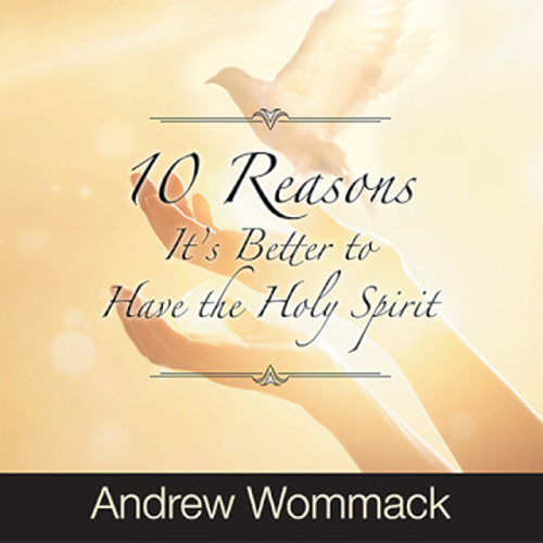 10 Reasons It’s Better to Have the Holy Spirit