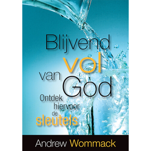 Blijvend vol van God, ontdek hiervoor de sleutels - Discover The Keys To Staying Full Of God - Book (Dutch)