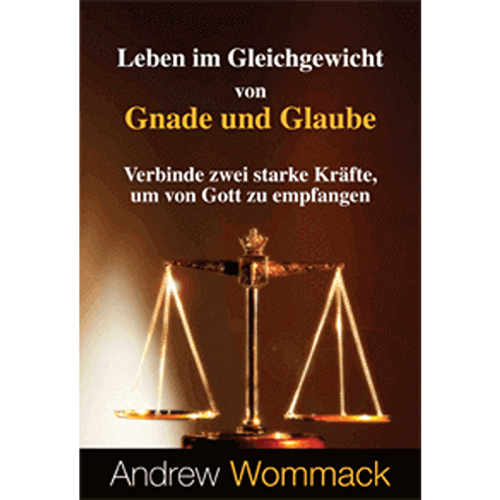 GE328 Leben im Gleichgewicht von Gnade und Glaube - Living In The Balance Of Grace & Faith - Book (German)