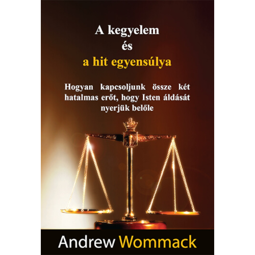 HU328 A kegyelem és a hit egyensúlya - Living In The Balance Of Grace & Faith - Book (Hungarian)