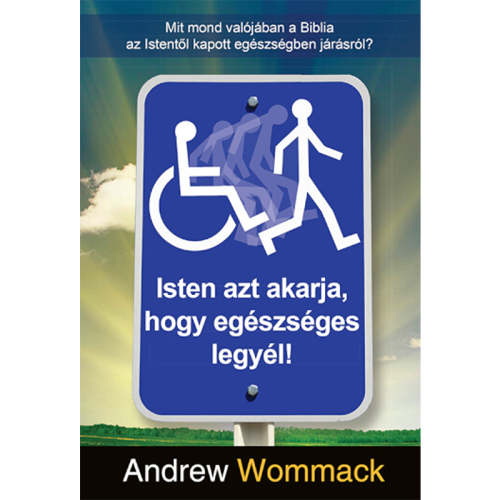 Isten azt akarja, hogy egészséges legyél - God Wants You Well - Book (Hungarian)