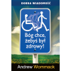 Bóg chce, żebyś był zdrowy - God Wants You Well - Book (Polish)