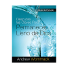 Descubre las claves para permanecer lleno de Dios - Discover The Keys To Staying Full Of God - Study Guide (Spanish)