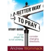 A Better Way To Pray - Study Guide (PDF Digital Download)