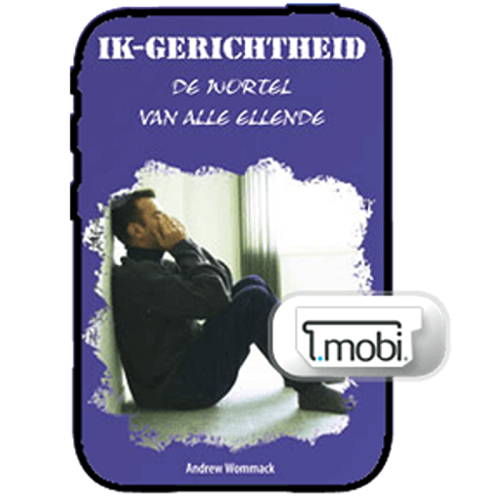 Ik-Gerichtheid: de wortel van alle ellende - Self-Centeredness: The Source of All Grief - Booklet (MOBI) (Dutch)