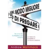 Un modo migliore per pregare - A Better Way to Pray - Book (Italian)