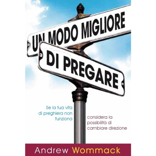 Un modo migliore per pregare - A Better Way to Pray - Book (Italian)