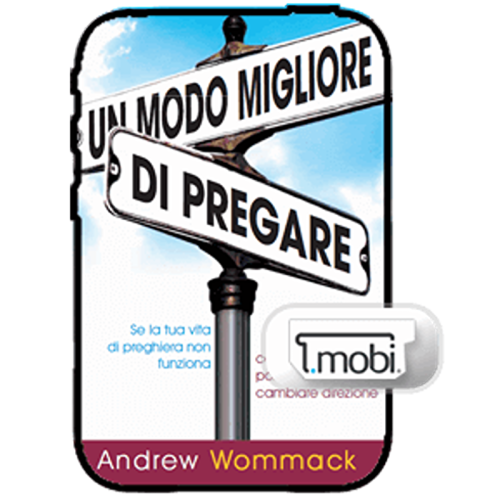 Un modo migliore per pregare - A Better Way to Pray - Book (MOBI) (Italian)
