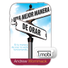 Una mejor manera de orar - A Better Way to Pray - Book (MOBI) (Spanish)