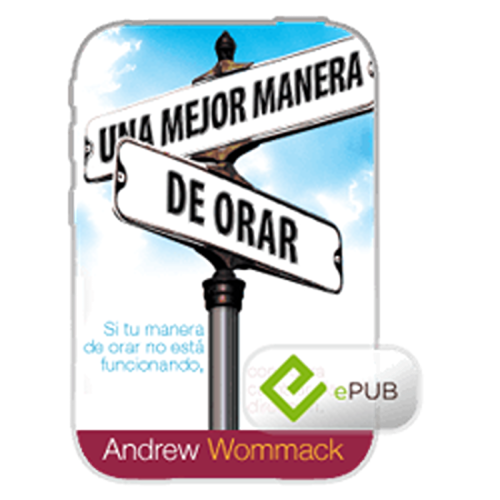 Una mejor manera de orar - A Better Way to Pray - Book (ePUB) (Spanish)