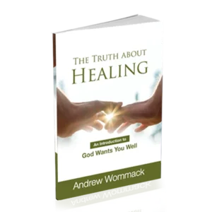 The Truth about Healing: An Introduction to God Wants You Well - Booklet