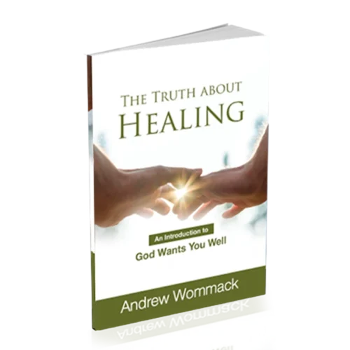 The Truth about Healing: An Introduction to God Wants You Well - Booklet