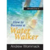 Introduction to How to Become a Water Walker - Booklet (PDF Digital Download)