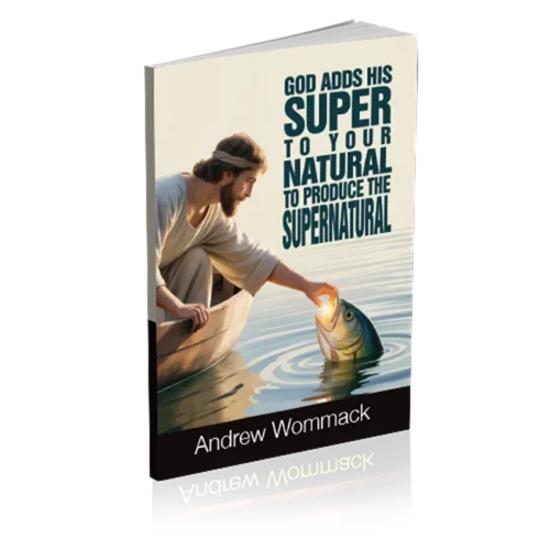 God Adds His Super to Your Natural to Produce the Supernatural – Booklet