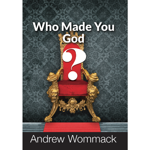 Front image of Andrew Wommack’s booklet, Who Made You God?