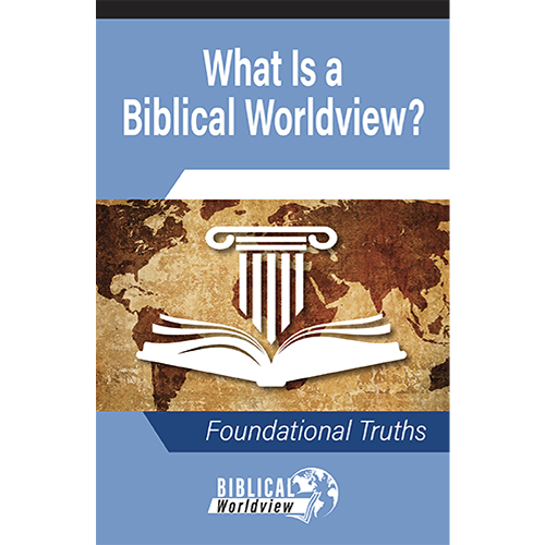 What is a Biblical Worldview? - Booklet