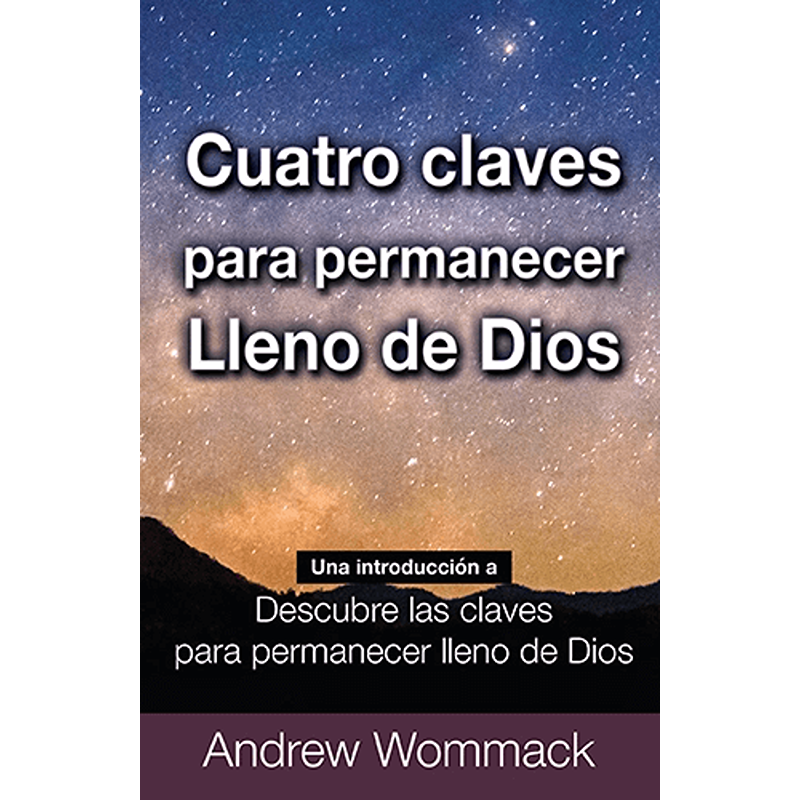 Cuatro claves para permanecer lleno de Dios - Four Keys to Staying Full ...